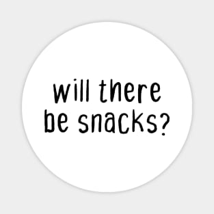 will there be snacks? Magnet